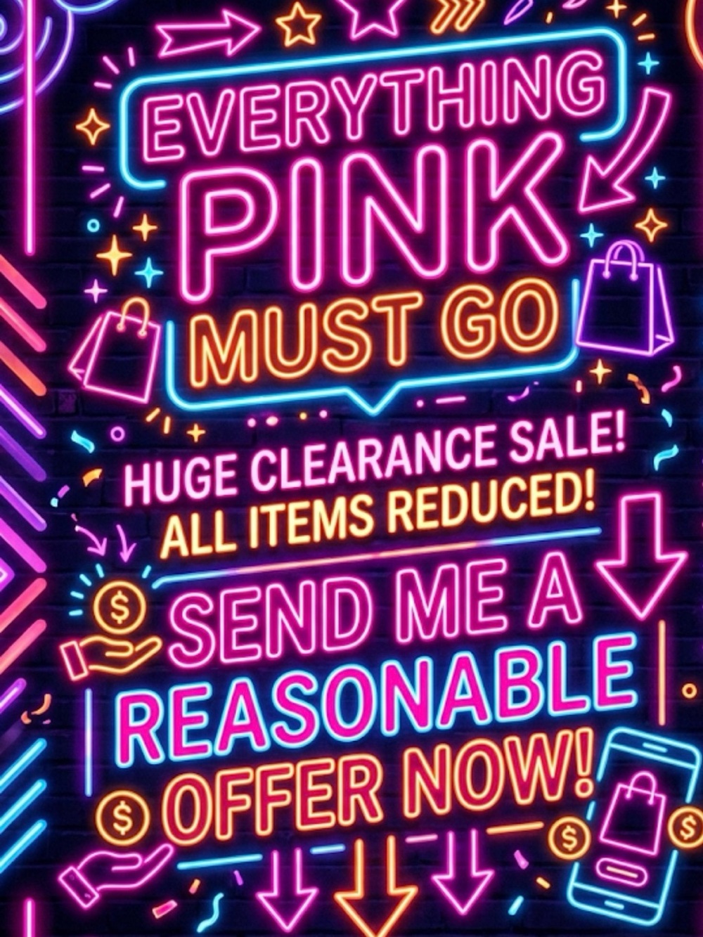 Everything Pink must sell! Send me a reasonavle offer and let’s negotiate a deal